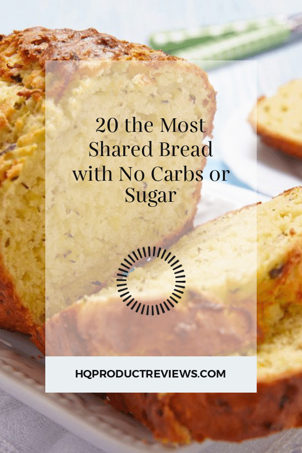 20 the Most Shared Bread with No Carbs or Sugar Best Product Reviews